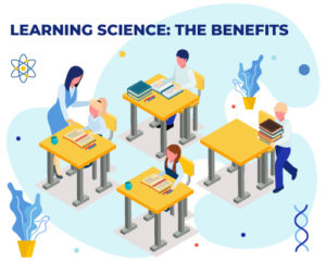 Learning Science: The Benefits